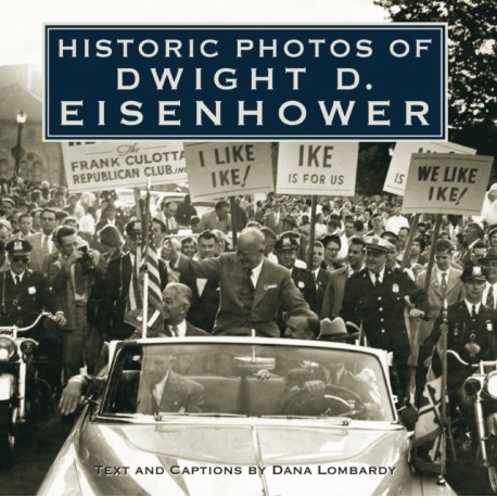 Historic Photos of Dwight D. Eisenhower