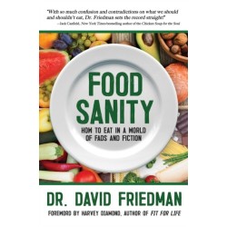 Food Sanity: How to Eat in a World of Fads and Fiction