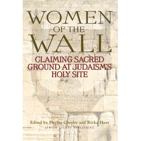Women of the Wall: Claiming Sacred Ground at Judaism's Holy Site