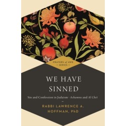 We Have Sinned: Sin and Confession in Judaism—Ashamnu and Al Chet (Prayers of Awe)