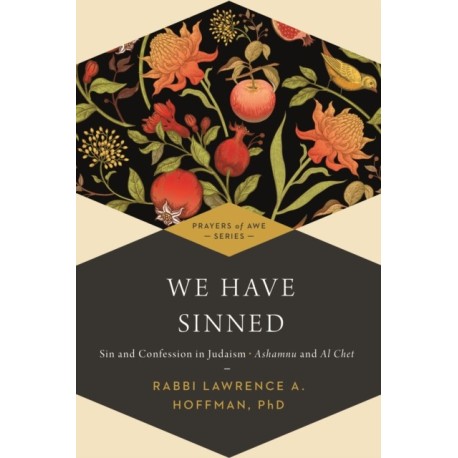 We Have Sinned: Sin and Confession in Judaism—Ashamnu and Al Chet (Prayers of Awe)