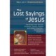 The Lost Sayings of Jesus: Teachings from Ancient Christian, Jewish, Gnostic and Islamic Sources