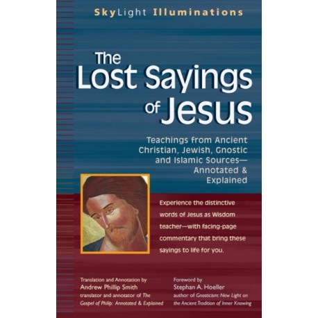 The Lost Sayings of Jesus: Teachings from Ancient Christian, Jewish, Gnostic and Islamic Sources