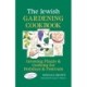 The Jewish Gardening Cookbook: Growing Plants & Cooking for Holidays & Festivals