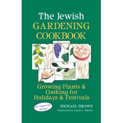 The Jewish Gardening Cookbook: Growing Plants & Cooking for Holidays & Festivals