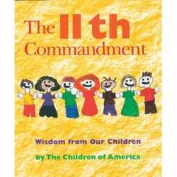 The Eleventh Commandment: Wisdom from Our Children