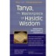 Tanya the Masterpiece of Hasidic Wisdom: Selections Annotated & Explained
