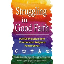 Struggling in Good Faith: LGBTQI Inclusion from 13 American Religious Perspectives