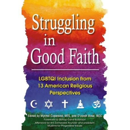 Struggling in Good Faith: LGBTQI Inclusion from 13 American Religious Perspectives
