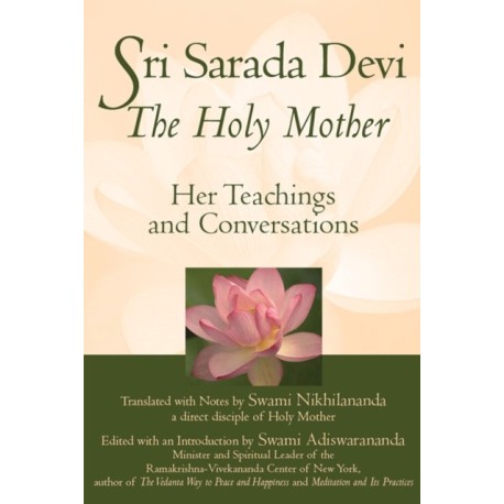 Sri Sarada Devi, The Holy Mother: Her Teachings and Conversations