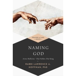 Naming God: Avinu Malkeinu—Our Father, Our King