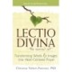 Lectio Divina—The Sacred Art: Transforming Words & Images into Heart-Centered Prayer