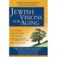 Jewish Visions for Aging: A Professional Guide for Fostering Wholeness