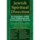 Jewish Spiritual Direction: An Innovative Guide from Traditional and Contemporary Sources