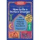 How to Be A Perfect Stranger (6th Edition): The Essential Religious Etiquette Handbook