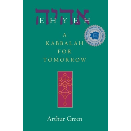 Ehyeh: A Kabbalah for Tomorrow