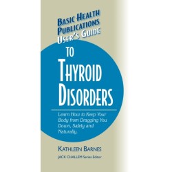 User's Guide to Thyroid Disorders: Natural Ways to Keep Your Body from Dragging You Down