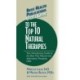 User's Guide to the Top 10 Natural Therapies: Your Introductory Guide to the Best That Natural and Alternative Therapies Offer