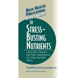 User's Guide to Stress-Busting Nutrients