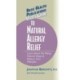 User's Guide to Natural Allergy Relief: Learn about the Many Natural Ways to Reduce Your Allergies