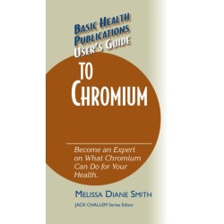 User's Guide to Chromium: Don't Be a Dummy, Become an Expert on What Chromium Can Do for Your Health