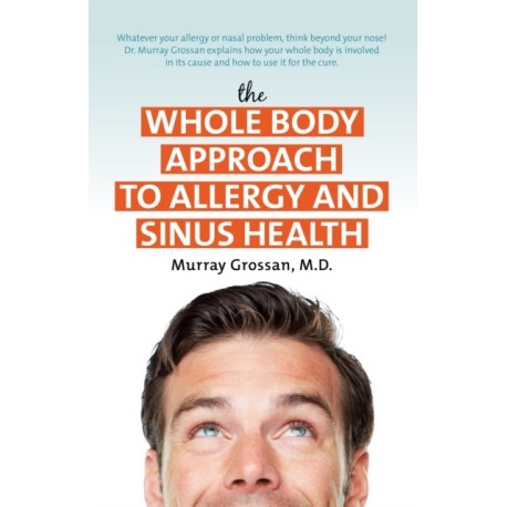 The Whole Body Approach to Allergy and Sinus Health