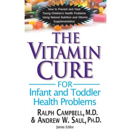 The Vitamin Cure for Infant and Toddler Health Problems