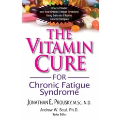 The Vitamin Cure for Chronic Fatigue Syndrome: How to Prevent and Treat Chronic Fatigue Syndrome Using Safe and Effective Natural Therapies