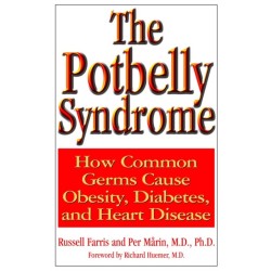 The Potbelly Syndrome: How Common Germs Cause Obesity, Diabetes, and Heart Disease