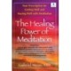 The Healing Power of Meditation: Your Prescription for Getting Well and Staying Well with Meditation