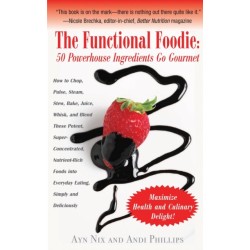 The Functional Foodie: 50 Powerhouse Ingredients Go Gourmet
