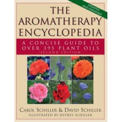 The Aromatherapy Encyclopedia: A Concise Guide to Over 395 Plant Oils [2nd Edition]