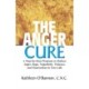 The Anger Cure: A Step-By-Step Program to Reduce Anger, Rage, Negativity, Violence, and Depression in Your Life