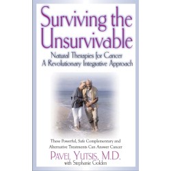 Surviving the Unsurvivable: Natural Therapies for Cancer, a Revolutionary Integrative Approach