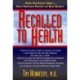 Recalled to Health: Free Yourself from a Self-Imposed Prison of Bad Habits