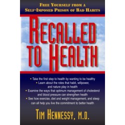 Recalled to Health: Free Yourself from a Self-Imposed Prison of Bad Habits