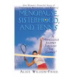 Menopause, Sisterhood, and Tennis: A Miraculous Journey Through "The Change"