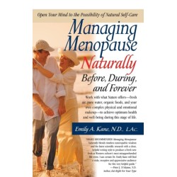 Managing Menopause Naturally: Before, During, and Forever