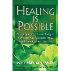 Healing Is Possible: New Hope for Chronic Fatigue, Fibromyalgia, Persistent Pain, and Other Chronic Illnesses