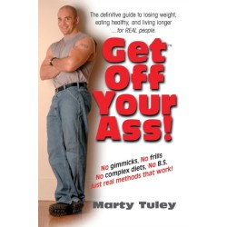 Get Off Your Ass!: The Definitive Guide to Losing Weight, Eating Healthy, and Living Longer...for Real People