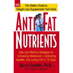 Anti-Fat Nutrients: Safe and Effective Strategies for Increasing Metabolism, Controlling Appetite, and Losing Fat in 15 Days
