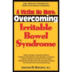 A Victim No More: Overcoming Irritable Bowel Syndrome: Safe, Effective Therapies for Relief from Bowel Complaints