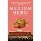 Medium Hero: And Other Stories
