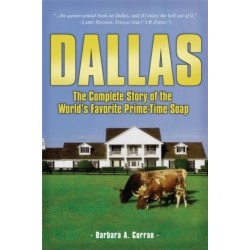 Dallas: The Complete Story of the World's Favorite Prime-Time Soap