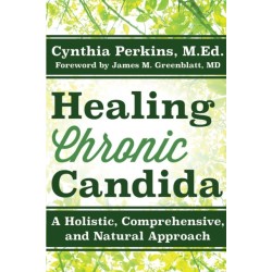 Healing Chronic Candida: A Holistic, Comprehensive, and Natural Approach