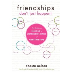 Friendships Don't Just Happen!: The Guide to Creating a Meaningful Circle of GirlFriends