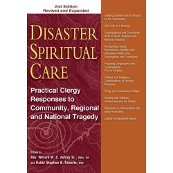 Disaster Spiritual Care, 2nd Edition: Practical Clergy Responses to Community, Regional and National Tragedy