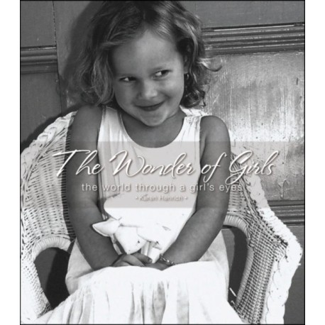 The Wonder of Girls: The World Through the Eyes of Girls