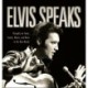 Elvis Speaks: Thoughts on Fame, Family, Music, and More in His Own Words