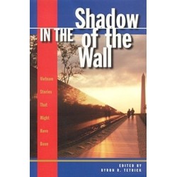 In the Shadow of the Wall: Vietnam Stories That Might Have Been